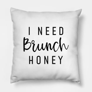 I Need Brunch Honey Pillow