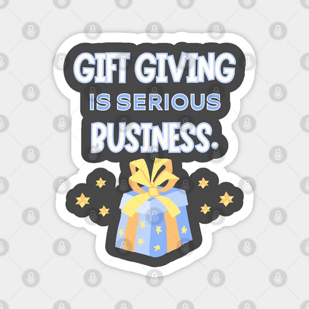 Gift giving is serious business. Magnet by Stars Hollow Mercantile