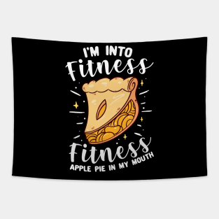 I'm Into Fitness Fitness Apple Pie In My Mouth Tapestry