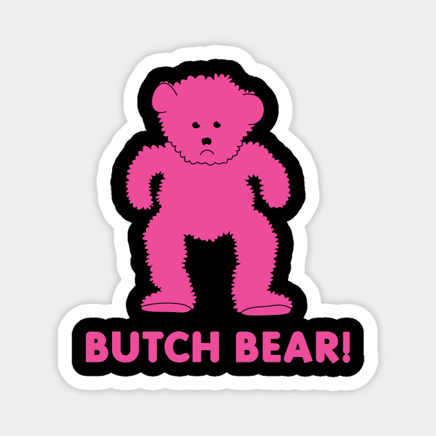 Butch Bear! Comedy Pink Bear Magnet by CGD