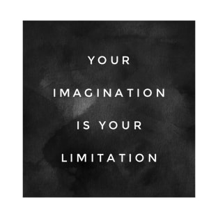 Your Imagination Is Your Limitation T-Shirt