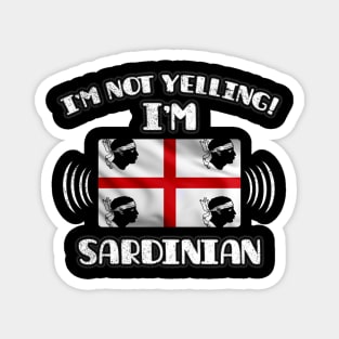 I'm Not Yelling I'm Sardinian - Gift for Sardinian With Roots From Sardinia Magnet