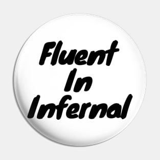 Fluent in infernal Pin