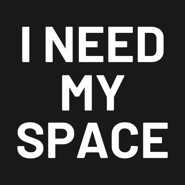 i need my space - I Need My Space - T-Shirt