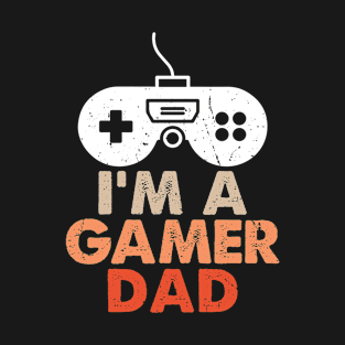 I Am A gamer Dad T-Shirt