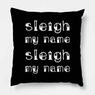 Sleigh My Name Sleigh My Name (White) Pillow