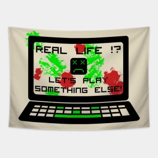 Real life is boring. Play something else. Tapestry