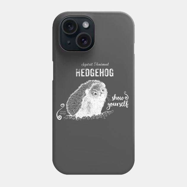 Spirit animal Hedgehog white - show yourself Phone Case by mnutz