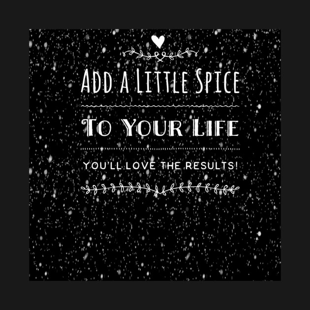 Add a little spice to your life. You'll love the results! by CasualCorner