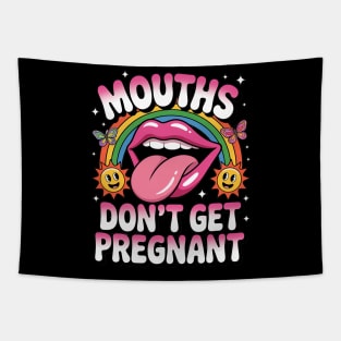 Mouths Don't Get Pregnant Tapestry