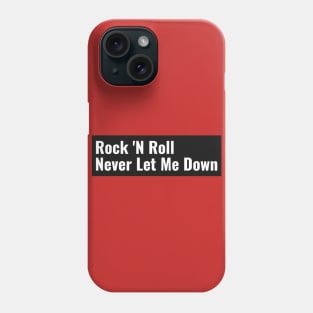 Rock N Roll Never Let Me Down Phone Case