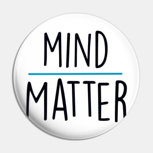 Mind Over Matter Pin