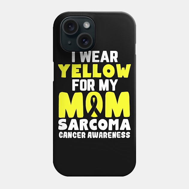 I Wear Yellow For My Mom Sarcoma Cancer Awareness Phone Case by LaurieAndrew