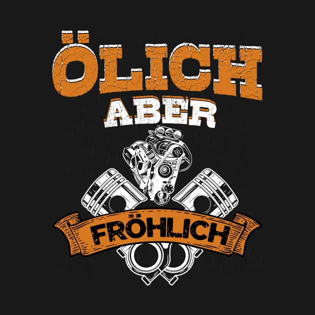 Ölich aber Fröhlich Mechaniker Schrauber Mechatroniker by UNKREATIVDESIGNS