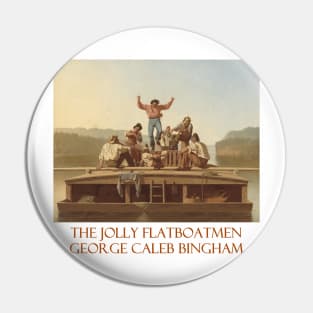 The Jolly Flatboatmen by George Caleb Bingham Pin