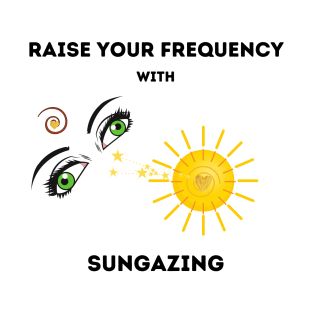 Raise your frequency with SunGazing T-Shirt