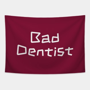 Bad Dentist - Sassy Dental Assistant Gift Tapestry