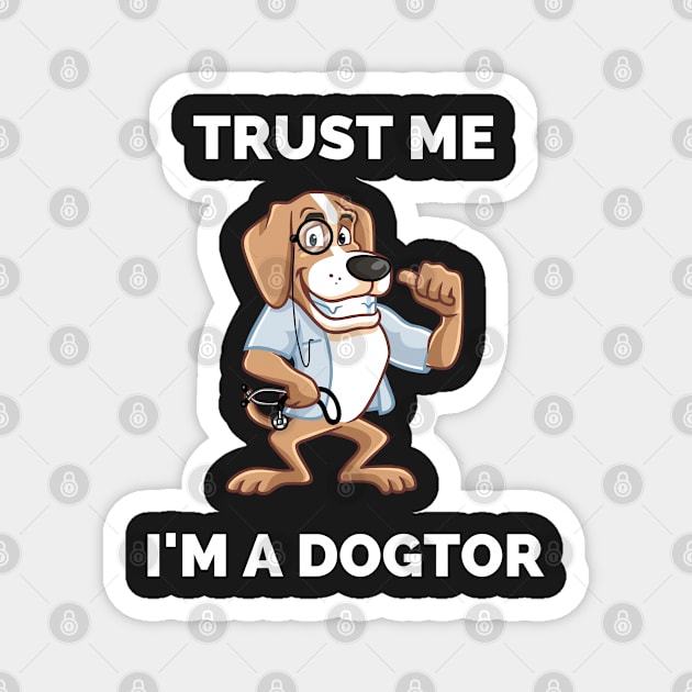 Trust Me I'm A Dogtor - Perfect Gift for Dog Lovers and Veterinarians - Awesome Dog Doctor Illustration Magnet by Famgift