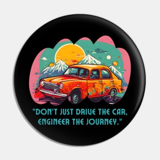Engineer The Car Journey (Motivational and Inspirational Quote) Pin