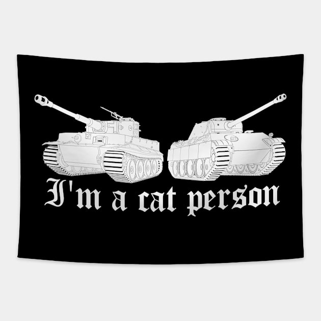 IM A CAT PERSON Tiger and Panther two German tanks Tapestry by FAawRay