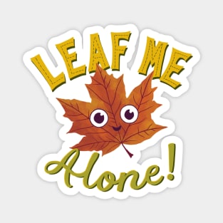 Leaf Me Alone Magnet