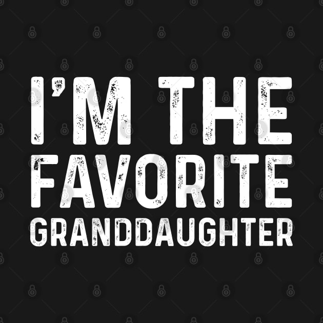 Funny I'm The Favorite Granddaughter Birthday Gift by TeeTypo