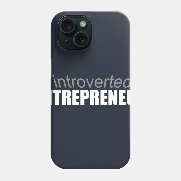 Introverted Entrepreneur Phone Case by ChicagoBoho