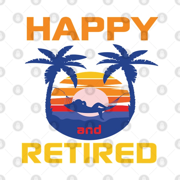 Happy And Retired Retirement Funny Quotes Vintage by HeroGifts