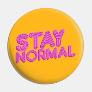 Stay Normal Pin