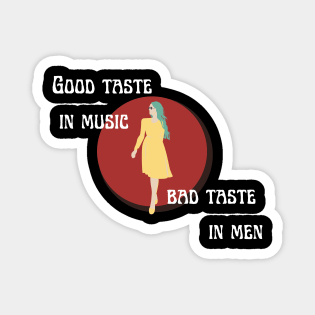 good taste in music bad taste in men Magnet by GOT A FEELING