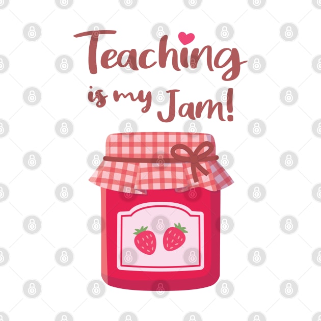 Teaching is My Jam Strawberries Jam Pun by rustydoodle