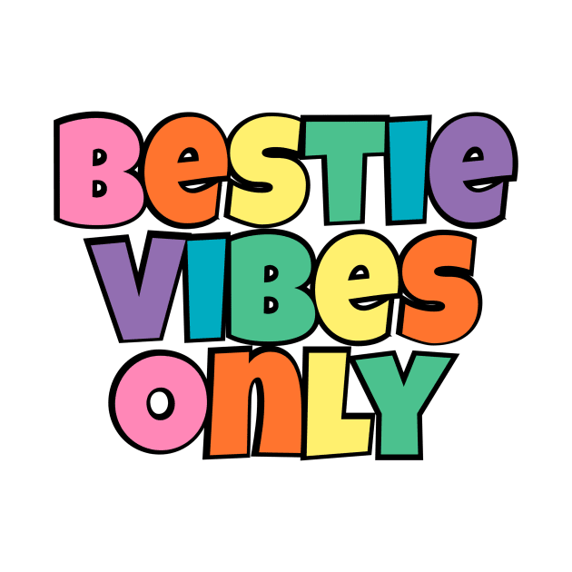 Bestie Vibes Only Cute by gillys