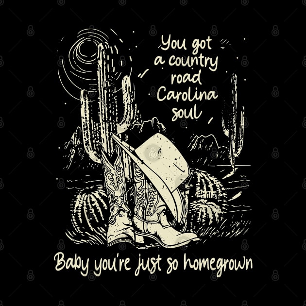 You got a country road Carolina soul Baby you're just so homegrown Cowboy Boots & Hat Cactus by Merle Huisman