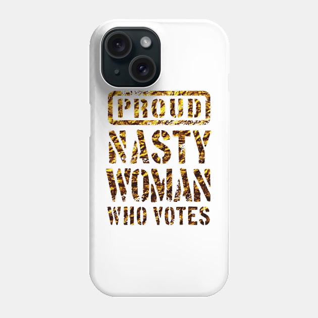 PROUD NASTY WOMAN WHO VOTES 3 Phone Case by sebastianlengo