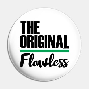 The Original, Flawless Pin