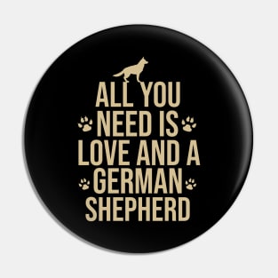 All you need is love and a german shepherd Pin