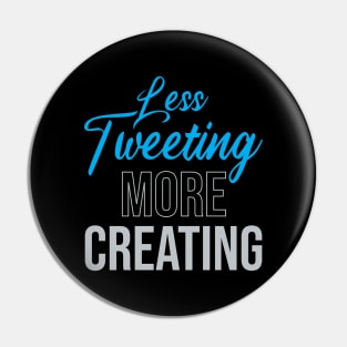 Less Tweeting, More Creating Pin