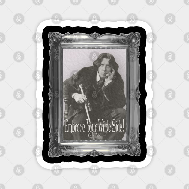 Embrace Your Wilde Side! Magnet by dflynndesigns