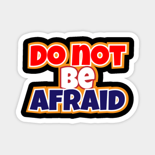 Do Not Be Afraid Magnet