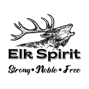 Elk Spirit: Stromg, Noble, Free T-Shirt