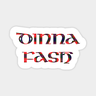 Dinna Fash Outlander Tartan Fancy Magnet