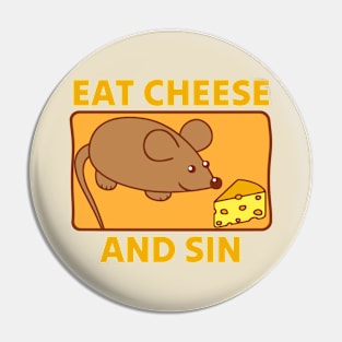 Eat Cheese And Sin Pin