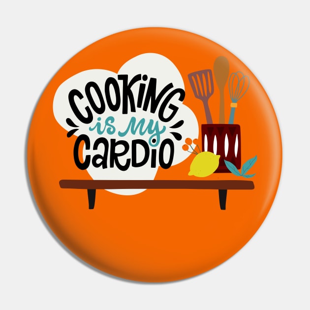 Cooking Is My Cardio Pin by JunkyDotCom