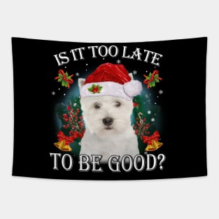 West Highland White Terrier Xmas Is It Too Late To Be Good Tapestry