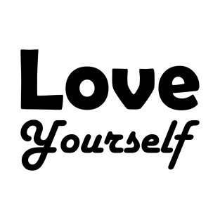 Love Yourself, BTS Love Yourself, Self Love, Self Care, Motivational, Love T-Shirt