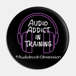 Audio Addict in Training Pin