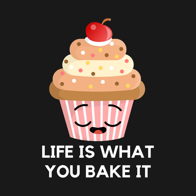 Life is what you bake it by mysr