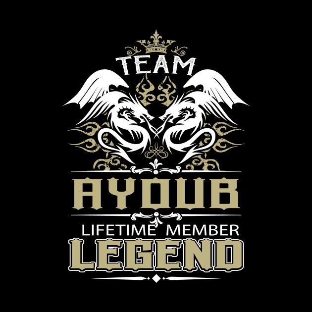 Ayoub Name T Shirt -  Team Ayoub Lifetime Member Legend Name Gift Item Tee by yalytkinyq