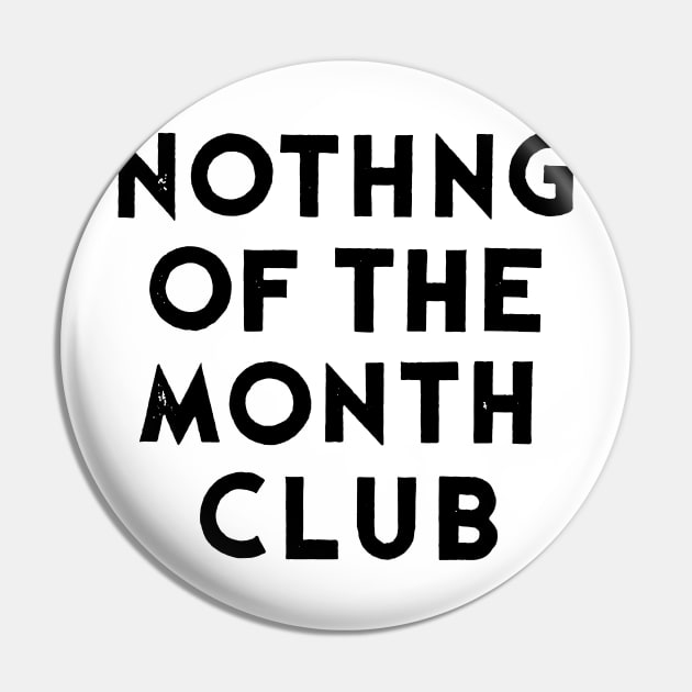 Nothing Of the Month Club Pin by TheCosmicTradingPost