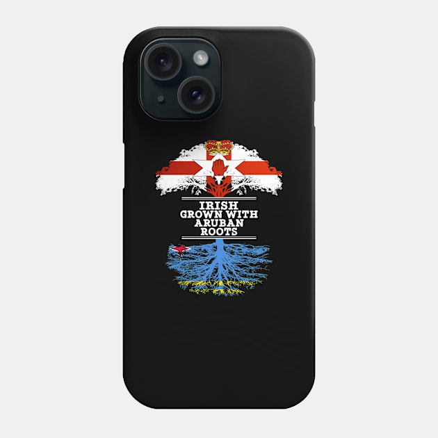 Northern Irish Grown With Aruban Roots - Gift for Aruban With Roots From Aruba Phone Case by Country Flags